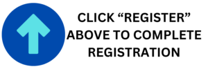 CLICK “REGISTER” ABOVE TO COMPLETE REGISTRATION